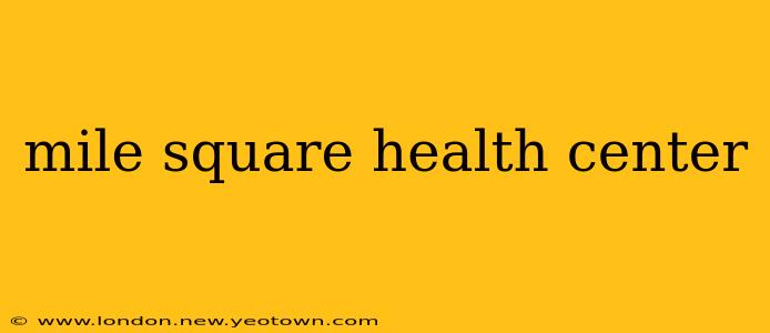 mile square health center