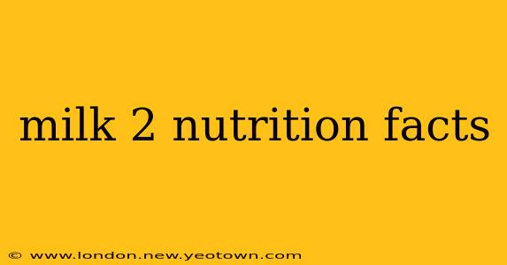 milk 2 nutrition facts