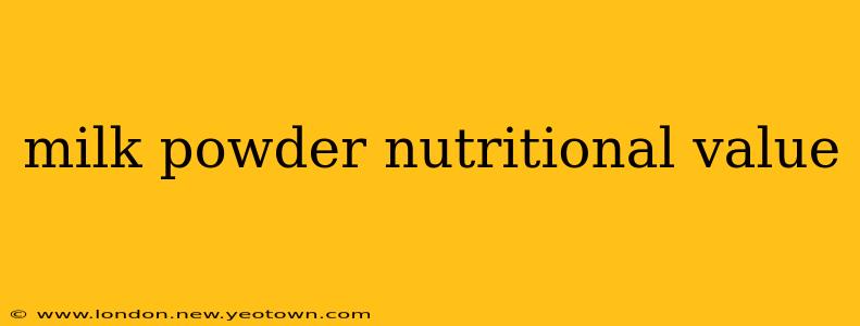 milk powder nutritional value