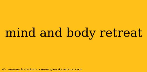 mind and body retreat