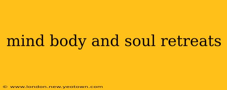 mind body and soul retreats