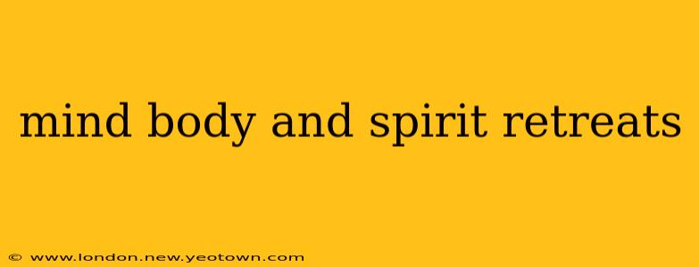 mind body and spirit retreats