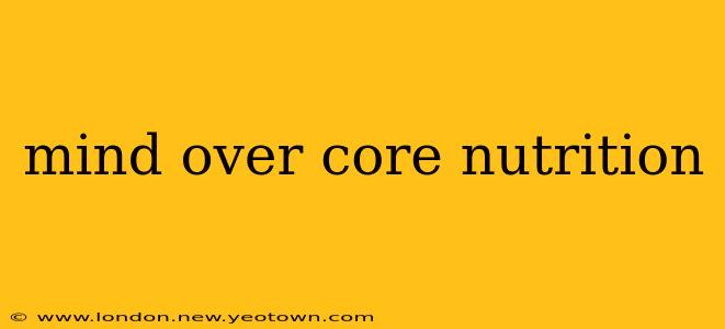 mind over core nutrition