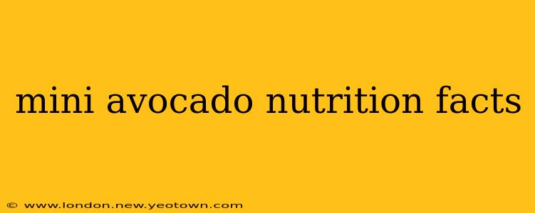 mini avocado nutrition facts