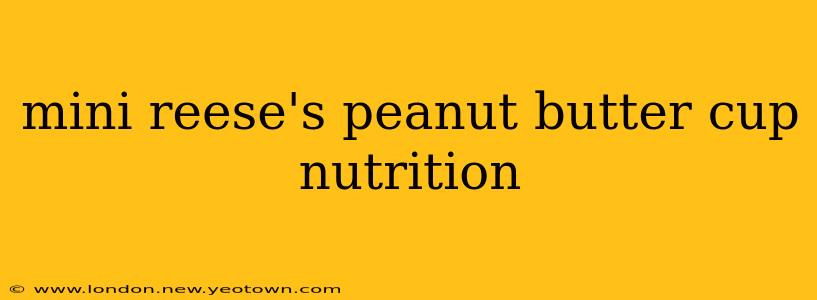 mini reese's peanut butter cup nutrition