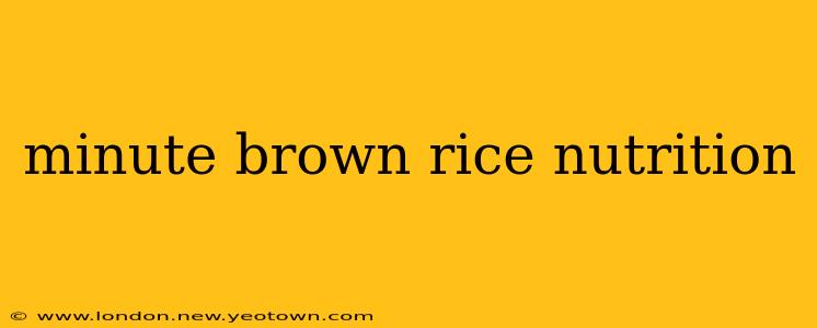 minute brown rice nutrition