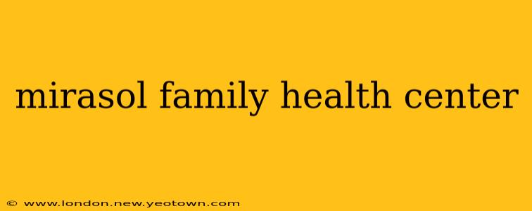mirasol family health center
