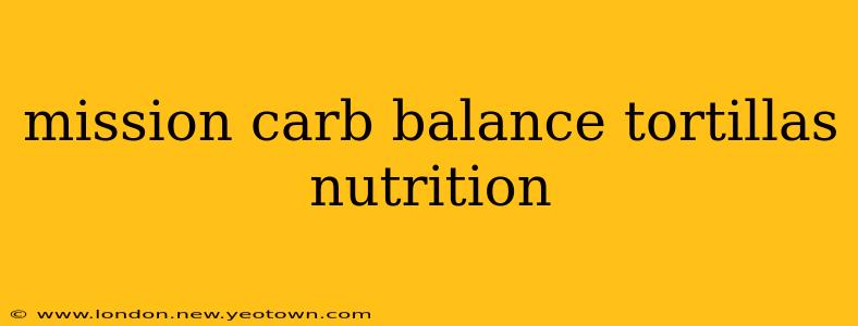 mission carb balance tortillas nutrition