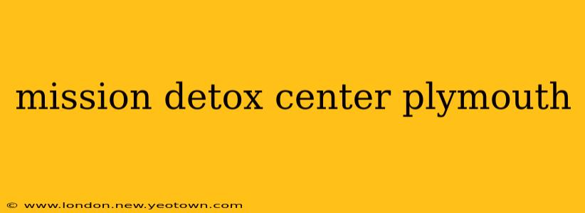 mission detox center plymouth