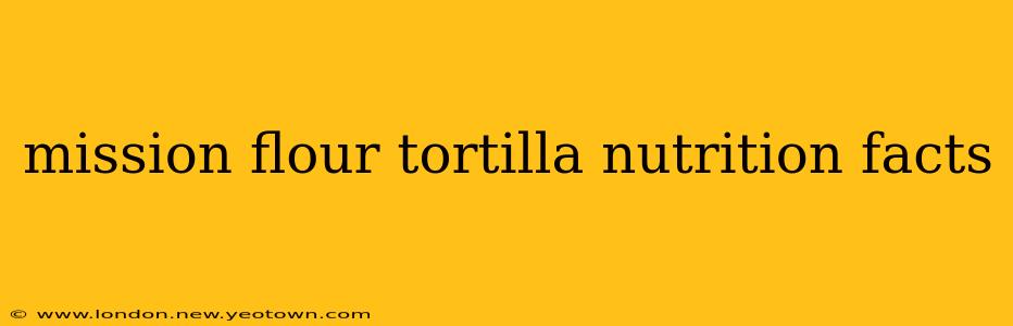mission flour tortilla nutrition facts