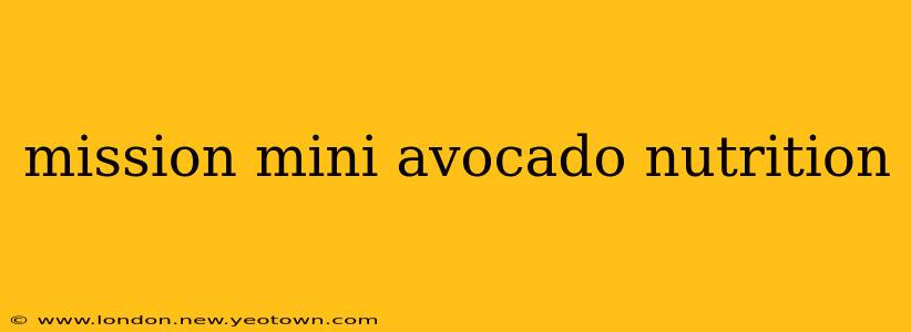 mission mini avocado nutrition