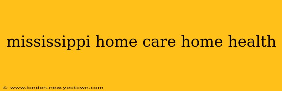 mississippi home care home health