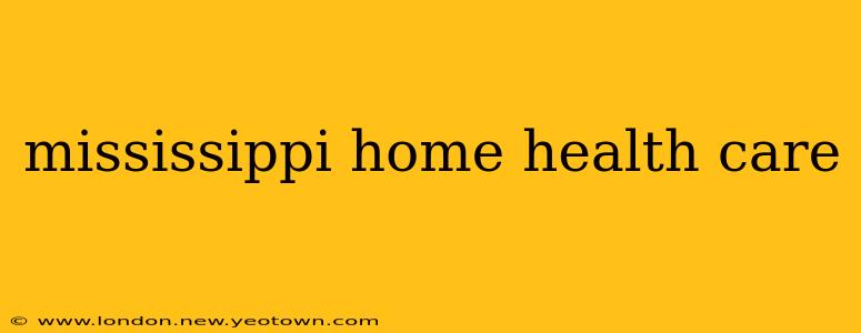 mississippi home health care
