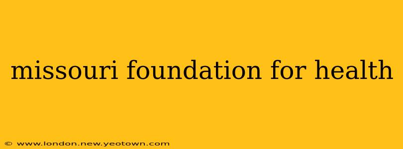missouri foundation for health