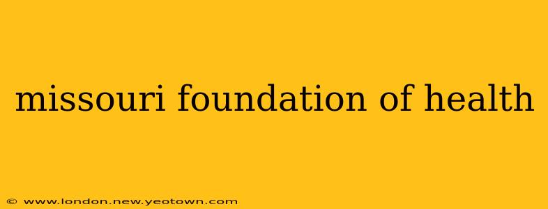 missouri foundation of health