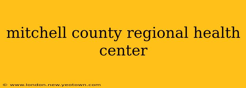 mitchell county regional health center