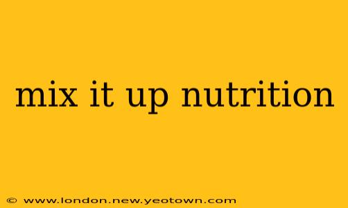 mix it up nutrition