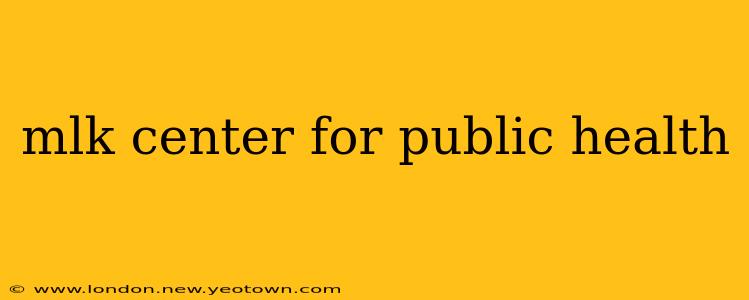 mlk center for public health
