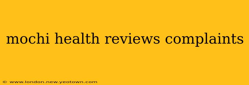 mochi health reviews complaints