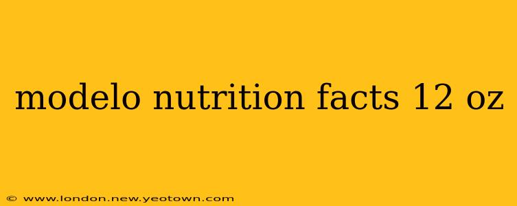 modelo nutrition facts 12 oz