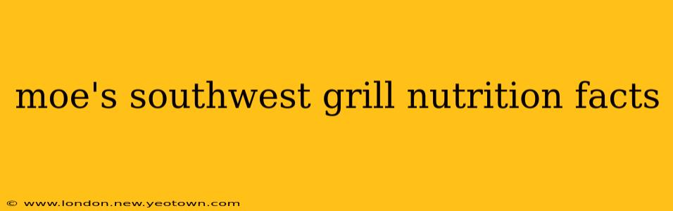 moe's southwest grill nutrition facts