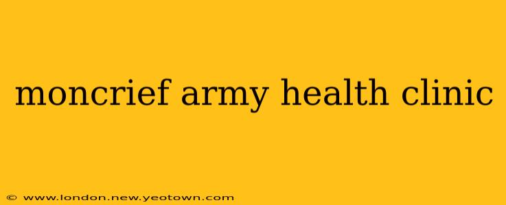 moncrief army health clinic