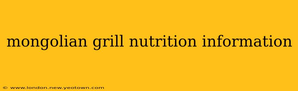 mongolian grill nutrition information