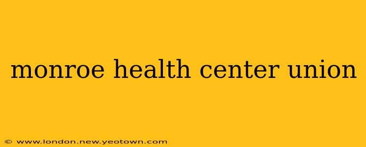 monroe health center union