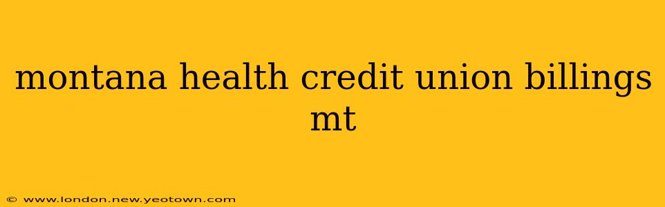 montana health credit union billings mt