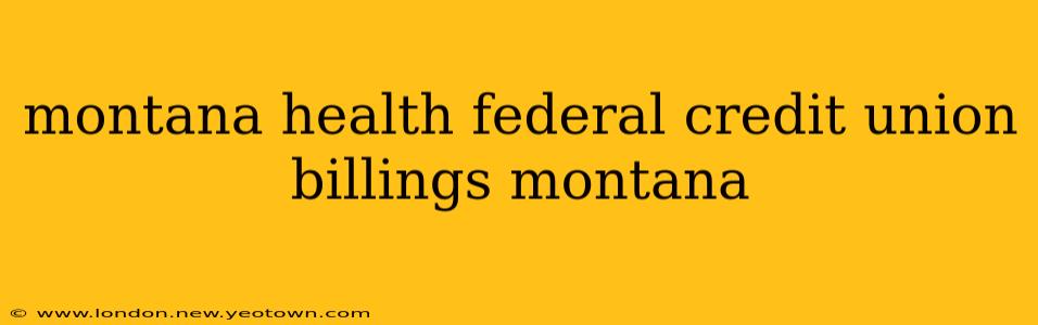 montana health federal credit union billings montana