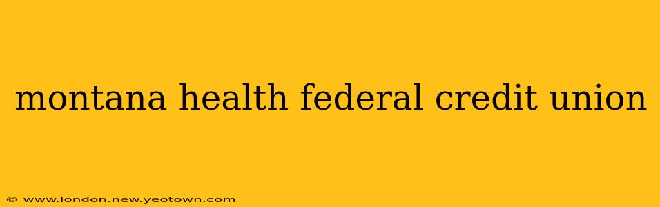 montana health federal credit union