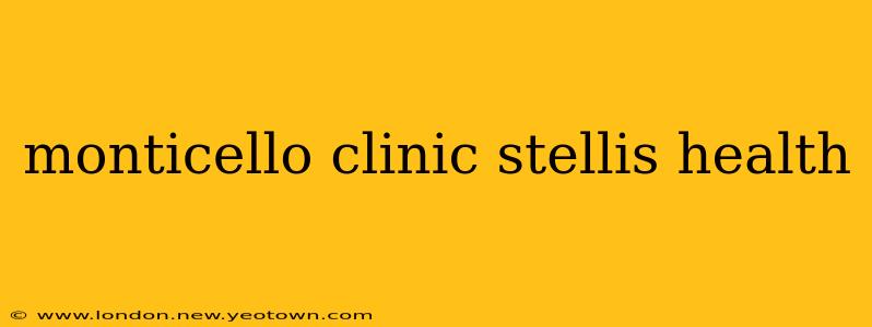 monticello clinic stellis health
