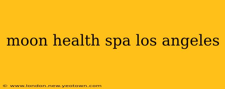 moon health spa los angeles