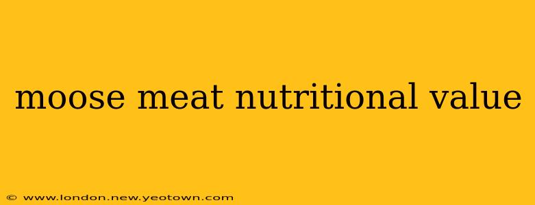 moose meat nutritional value