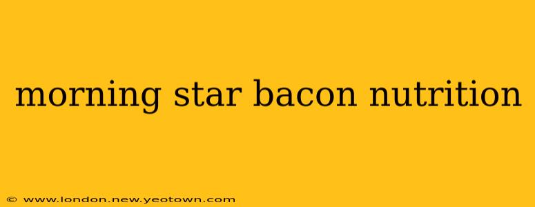 morning star bacon nutrition