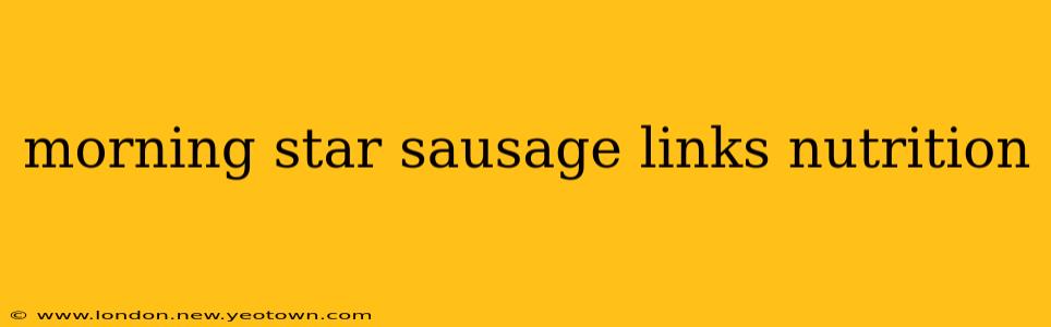 morning star sausage links nutrition