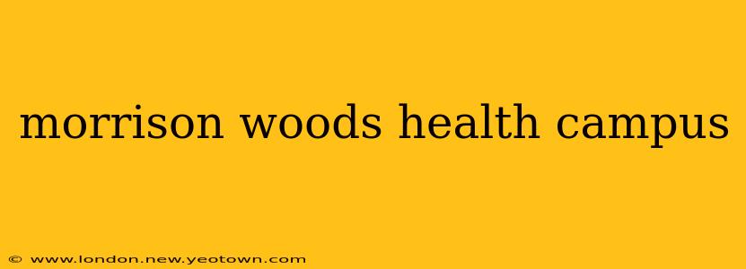 morrison woods health campus