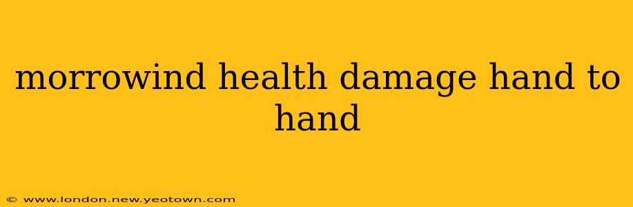 morrowind health damage hand to hand