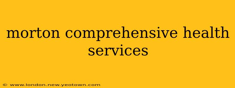 morton comprehensive health services