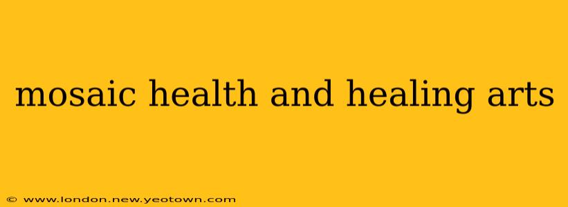 mosaic health and healing arts