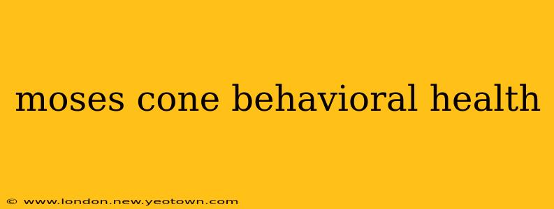 moses cone behavioral health