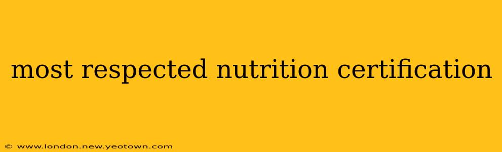 most respected nutrition certification