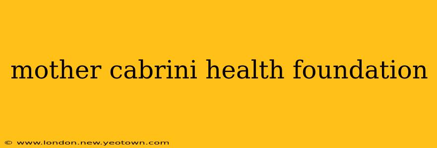 mother cabrini health foundation
