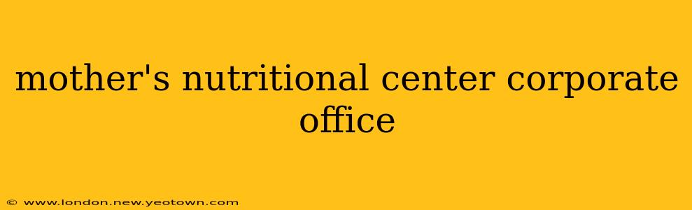 mother's nutritional center corporate office