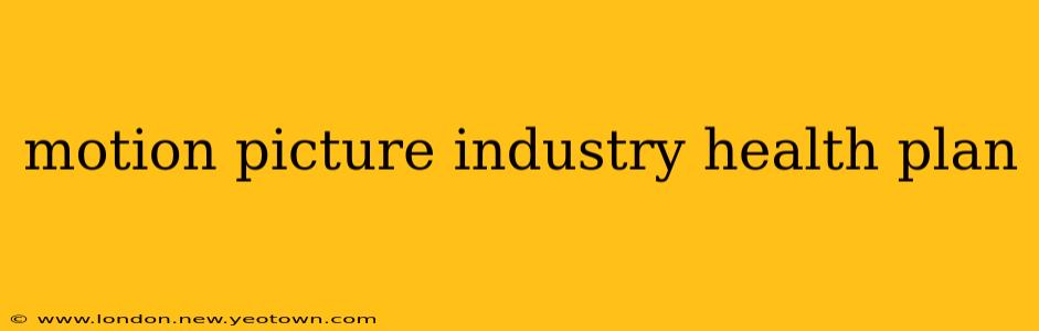 motion picture industry health plan