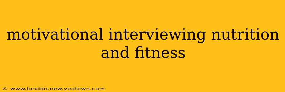 motivational interviewing nutrition and fitness
