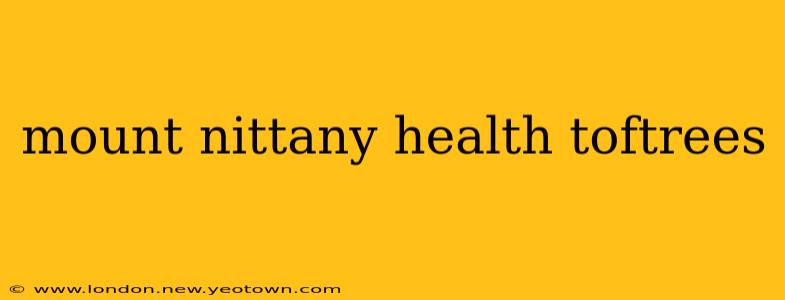 mount nittany health toftrees