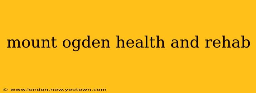 mount ogden health and rehab