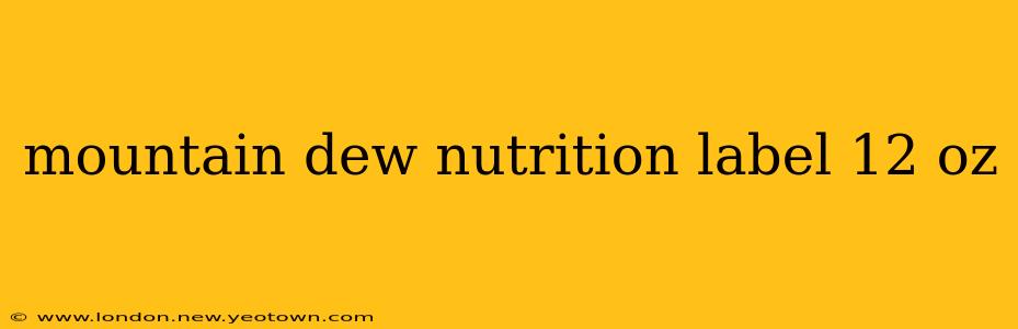 mountain dew nutrition label 12 oz