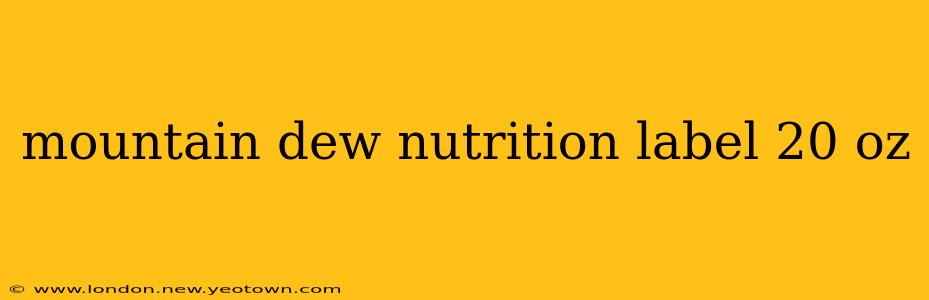 mountain dew nutrition label 20 oz